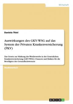 Auswirkungen des GKV-WSG auf das System der Privaten Krankenversicherung (PKV)