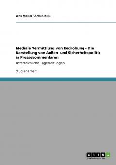 Mediale Vermittlung von Bedrohung - Die Darstellung von Au��en- und Sicherheitspolitik in Pressekommentaren