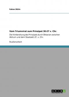 Vom Triumvirat zum Prinzipat 30-27 v. Chr.