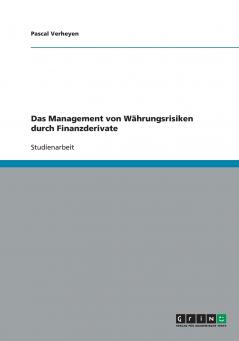 Das Management von Währungsrisiken durch Finanzderivate