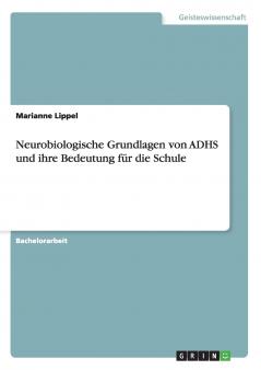 Neurobiologische Grundlagen von ADHS und ihre Bedeutung für die Schule