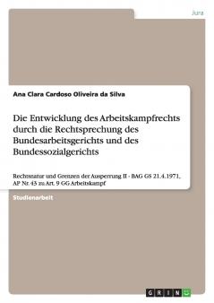 Die Entwicklung des Arbeitskampfrechts durch die Rechtsprechung des Bundesarbeitsgerichts und des Bundessozialgerichts
