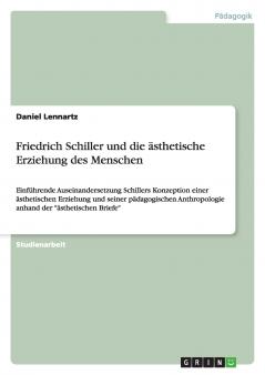 Friedrich Schiller und die ästhetische Erziehung des Menschen