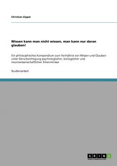Wissen kann man nicht wissen man kann nur daran glauben!