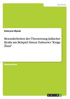 Besonderheiten der Übersetzung jüdischer Realia am Beispiel Simon Dubnows Kniga Žizni