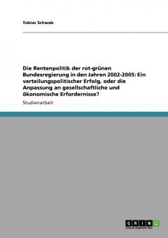 Die Rentenpolitik der rot-grünen Bundesregierung in den Jahren 2002-2005