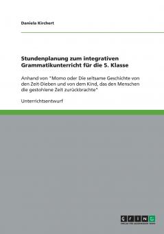 Stundenplanung zum integrativen Grammatikunterricht für die 5. Klasse