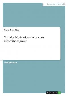 Von der Motivationstheorie zur Motivationspraxis