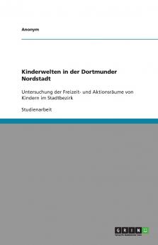 Kinderwelten in der Dortmunder Nordstadt
