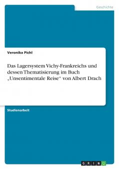 Das Lagersystem Vichy-Frankreichs und dessen Thematisierung im Buch „Unsentimentale Reise von Albert Drach