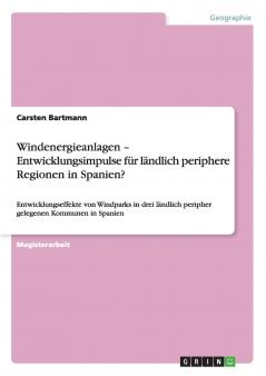 Windenergieanlagen -  Entwicklungsimpulse f��r  l��ndlich periphere Regionen in Spanien?