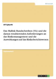 Das MaRisk Rundschreiben (VA) und die daraus resultierenden Anforderungen an das Risikomanagement und die Auswirkungen auf das Risikoberichtswesen
