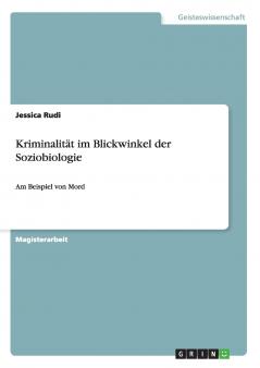Kriminalität im Blickwinkel der Soziobiologie