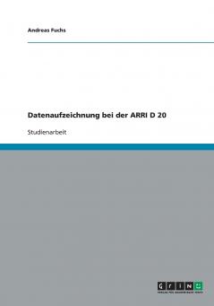 Datenaufzeichnung bei der ARRI D 20