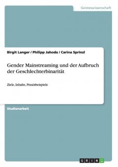 Gender Mainstreaming und der Aufbruch der Geschlechterbinarit��t