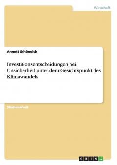 Investitionsentscheidungen bei Unsicherheit unter dem Gesichtspunkt des Klimawandels