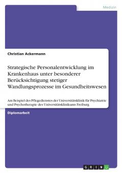 Strategische Personalentwicklung im Krankenhaus unter besonderer Berücksichtigung stetiger Wandlungsprozesse im Gesundheitswesen