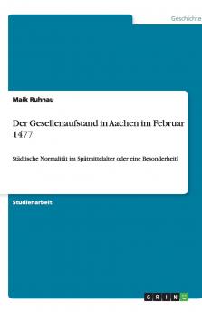 Der Gesellenaufstand in Aachen im Februar 1477