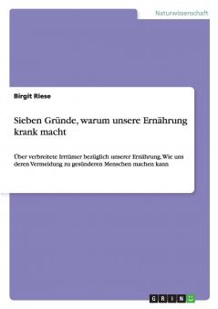 Sieben Gründe warum unsere Ernährung krank macht