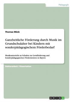 Ganzheitliche F��rderung durch Musik im Grundschulalter bei Kindern mit sonderp��dagogischem F��rderbedarf