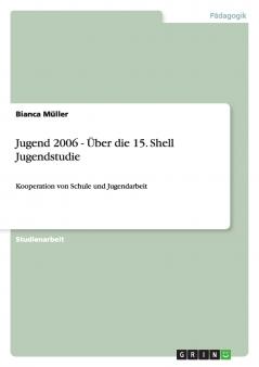 Jugend 2006 - Über die 15. Shell Jugendstudie