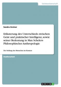 Erläuterung des Unterschieds zwischen Geist und praktischer Intelligenz sowie seiner Bedeutung in Max Schelers Philosophischer Anthropologie