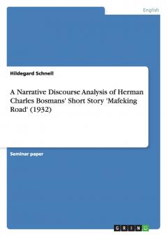 A Narrative Discourse Analysis of Herman Charles Bosmans' Short Story 'Mafeking Road' (1932)