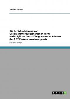 Die Berücksichtigung von Gesellschafterbürgschaften in Form nachträglicher Anschaffungskosten im Rahmen des § 17 Einkommensteuergesetz