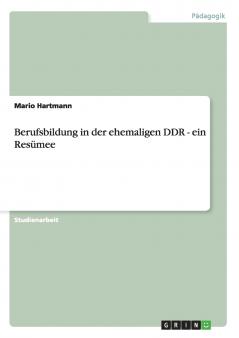 Berufsbildung in der ehemaligen DDR - ein Res��mee