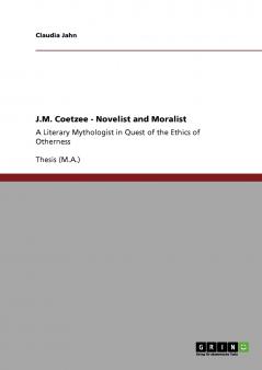 J.M. Coetzee - Novelist and Moralist