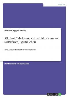 Alkohol- Tabak- und Cannabiskonsum von Schweizer Jugendlichen