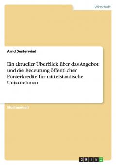 Ein aktueller Überblick über das Angebot und die Bedeutung öffentlicher Förderkredite für mittelständische Unternehmen