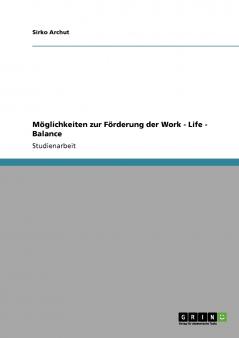 M��glichkeiten zur F��rderung der Work - Life - Balance