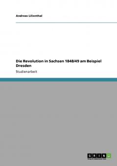 Die Revolution in Sachsen 1848/49 am Beispiel Dresden
