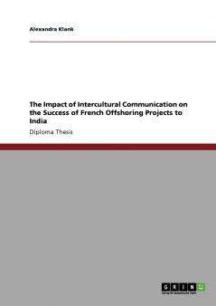 The Impact of  Intercultural Communication on the Success of French Offshoring Projects to India
