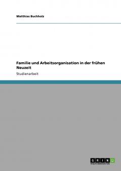 Familie und Arbeitsorganisation in der fr��hen Neuzeit