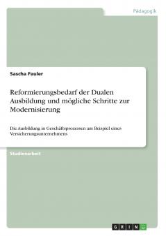 Reformierungsbedarf der Dualen Ausbildung und mögliche Schritte zur Modernisierung