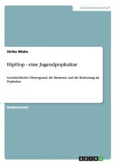 HipHop - eine Jugendpopkultur