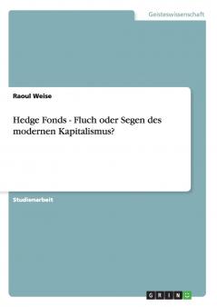 Hedge Fonds - Fluch oder Segen des modernen Kapitalismus?