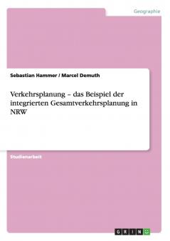 Verkehrsplanung -  das Beispiel der integrierten Gesamtverkehrsplanung in NRW