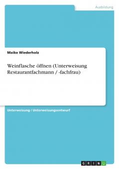 Weinflasche öffnen (Unterweisung Restaurantfachmann / -fachfrau)