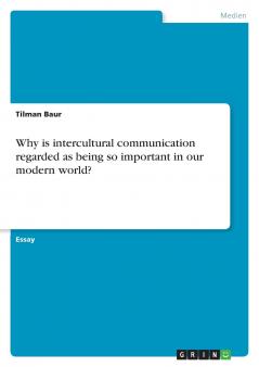 Why is intercultural communication regarded as being so important in our modern world?
