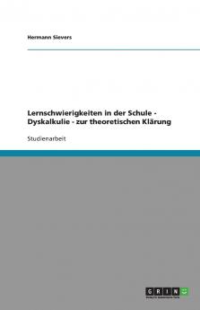 Lernschwierigkeiten in der Schule - Dyskalkulie - zur theoretischen Kl��rung