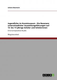 Jugendliche im Kunstmuseum - Die Resonanz unterschiedlicher Ausstellungsf��hrungen auf 13- bis 17-j��hrige Sch��ler und Sch��lerinnen