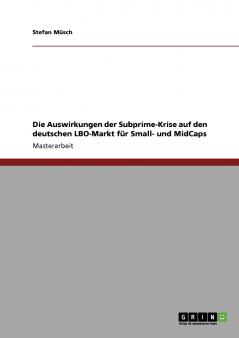 Die Auswirkungen der Subprime-Krise auf den deutschen LBO-Markt für Small- und MidCaps