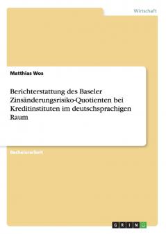Berichterstattung des Baseler Zinsänderungsrisiko-Quotienten bei Kreditinstituten im deutschsprachigen Raum