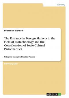 The Entrance in Foreign Markets in the  Field of Biotechnology and the Consideration of Socio-Cultural Particularities