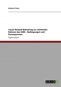 Cause Related Marketing im rechtlichen Rahmen des UWG - Bedingungen und Konsequenzen