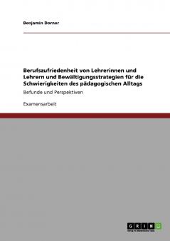 Berufszufriedenheit von Lehrerinnen und Lehrern und Bewältigungsstrategien für die Schwierigkeiten des pädagogischen Alltags