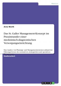 Das St. Galler Management-Konzept im Praxistransfer einer medizinisch-diagnostischen Versorgungseinrichtung